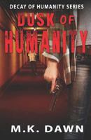 Dusk of Humanity: Book 1 in the Dusk of Humanity Series 1983904155 Book Cover