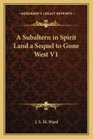 A Subaltern in Spirit Land a Sequel to Gone West V1 1162732393 Book Cover