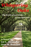 Whispering Oaks: The bonds of a promise across lifetimes 0983861331 Book Cover