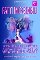 FATTI INCREDIBILI: SCONFIGGERE LA PAURA AIUTATI DALL’ANGELO SOTTO L’ALBERO “MADRE” con miracoli, segni e guarigione interiore (Italian Edition) B0CSF5TCP8 Book Cover