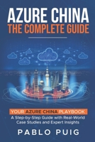 Azure China: The Complete Guide: Your Azure China Playbook: A Step-by-Step Guide with Real-World Case Studies and Expert Insights B0F741XHTW Book Cover