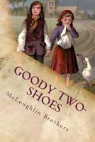 The History of Little Goody Two Shoes; Otherwise Called Mrs. Margery Two-Shoes 1500573213 Book Cover