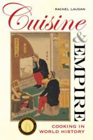 Cuisine and Empire: Cooking in World History 0520266455 Book Cover
