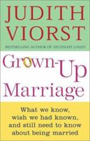 Grown-Up Marriage: What We Know, Wish We Had Known, and Still Need to Know About Being Married 0743210808 Book Cover