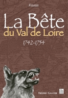 Bête du Val de Loire (La) (Evocations) (French Edition) 2849107336 Book Cover