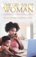 The Genius of Woman : An Appreciation of the Influence of Women in General, Mothers in Particular in the Light of Their Biblical Portrayal 1728392519 Book Cover