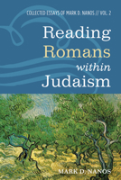 Reading Romans within Judaism: Collected Essays of Mark D. Nanos, Vol. 2 1532617569 Book Cover