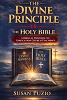 Divine Principle vs the Holy Bible : A Biblical Response to Unification Church Teachings 1882970055 Book Cover