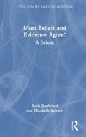 Must Beliefs and Evidence Agree?: A Debate (Little Debates about Big Questions) 0367468255 Book Cover