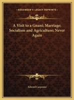 A Visit to a Gnani; Marriage; Socialism and Agriculture; Never Again 0766147630 Book Cover