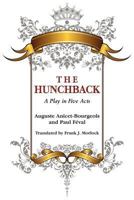 The Hunchback: A Play in Five Acts 1434435644 Book Cover