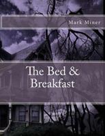 The Bed and Breakfast 1517488168 Book Cover