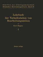 Lehrbuch Der Vorkalkulation Von Bearbeitungszeiten: Erster Band Systematische Einfuhrung 3642898157 Book Cover