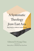 A Systematic Theology from East Asia 1666763209 Book Cover