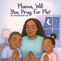 Mama Will You Pray for Me? 1966968582 Book Cover