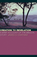 Creation to Revelation: A Brief Account of the Biblical Story 0802863221 Book Cover