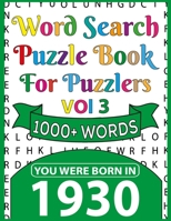 Word Search Puzzle Book For Puzzlers: You Were Born In 1930: Word Search Book for Adults Large Print with Solutions of Puzzles B091DYRDQ7 Book Cover