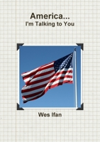 America...I'm Talking to You 1105265153 Book Cover