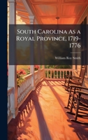 South Carolina As a Royal Province, 1719-1776 1023852179 Book Cover