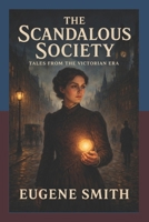 The Scandalous Society Tales From The Victorian Era B0FPB2NL6P Book Cover