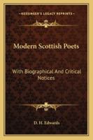 Modern Scottish Poets, With Biographical and Critical Notices 1163246417 Book Cover