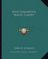 King Solomon's Magic Carpet 1425361897 Book Cover
