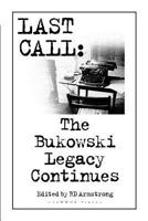 Last Call: The Legacy of Charles Bukowski 1929878869 Book Cover