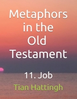 Metaphors in the Old Testament: 11. Job B0GH1QCC5R Book Cover