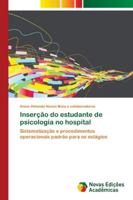 Inserção do estudante de psicologia no hospital: Sistematização e procedimentos operacionais padrão para os estágios 6202172770 Book Cover