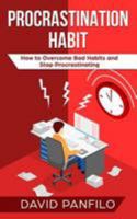 Procrastination Habit: How to Overcome Bad Habits and Stop Procrastinating 1984919210 Book Cover