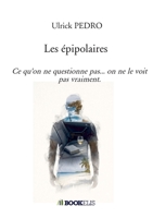 Les épipolaires: Ce qu'on ne questionne pas... on ne le voit pas vraiment. B0H35X54HR Book Cover
