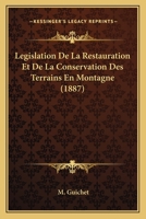 Legislation De La Restauration Et De La Conservation Des Terrains En Montagne (1887) 1148331468 Book Cover