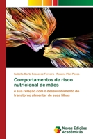 Comportamentos de risco nutricional de mães: e sua relação com o desenvolvimento do transtorno alimentar de suas filhas 620346936X Book Cover