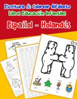 Espa�ol - Holand�s: Escritura & Colorear Alfabeto Libros Educaci�n Infantiles: Spanish Dutch Practicar alfabeto ABC letras con dibujos animados im�genes para a1 a2 b1 b2 c1 c2 ni�os 1079661441 Book Cover