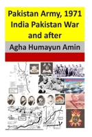 Pakistan Army, 1971 India Pakistan War and After 1480109770 Book Cover
