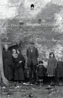 Historical Perspectives on Parenthood and Childhood in Ireland 185132173X Book Cover