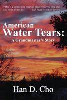 American Water Tears: A Grandmaster's Story 1534717595 Book Cover