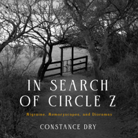In Search of Circle Z: Migraine, Memoryscapes, and Dioramas 158988180X Book Cover