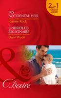 His Accidental Heir / Unbridled Billionaire 0263928225 Book Cover