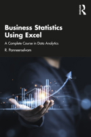 Business Statistics Using Excel: A Complete Course in Data Analytics 1032671718 Book Cover