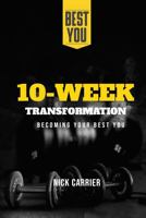 10-Week Transformation: Becoming Your Best You 1963297474 Book Cover