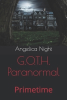 G.O.T.H. Paranormal: Primetime 1791615325 Book Cover