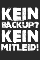 Kein Backup? Kein Mitleid!: Notizbuch/Tagebuch/Organizer/120 Karierte Seiten/ 6x9 Zoll 1708479821 Book Cover