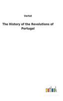 The History of the Revolutions of Portugal 1165596695 Book Cover