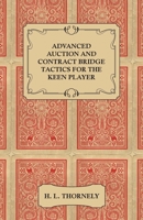 Advanced Auction and Contract Bridge Tactics for the Keen Player 1446527913 Book Cover