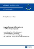 Atypische Arbeitskampfmittel Der Arbeitnehmerseite: Arbeitskampfrechtliche Zulaessigkeit Atypischer Arbeitskampfmittel Unter Besonderer Beruecksichtigung Des �flashmob�-Urteils Des Bundesarbeitsgerich 3631734654 Book Cover