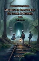 Mystery in Moonville: The Tunnel of Whispers (Ghost Town Mysteries) B0FL5N3KYM Book Cover