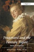 Fragonard and the Fantasy Figure: Painting the Imagination 1409401375 Book Cover