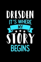 Dresden It's Where My Story Begins: Dresden Dot Grid 6x9 Dotted Bullet Journal and Notebook 120 Pages 1673538150 Book Cover
