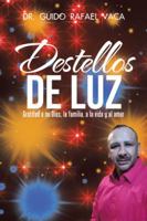 Destellos de Luz: Gratitud a Mi Dios, La Familia, a la Vida y Al Amor 1506515517 Book Cover
